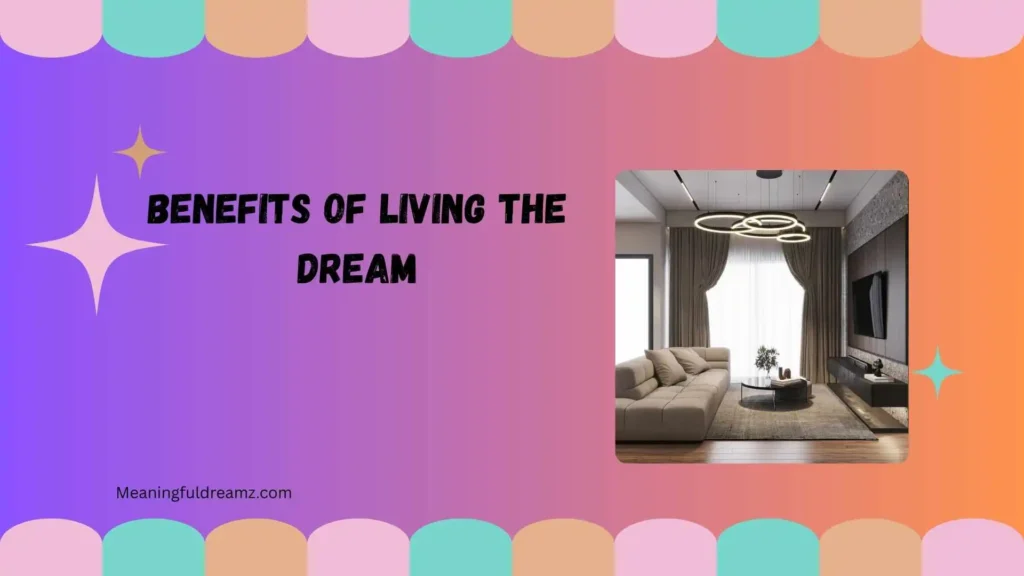 Benefits of Living the Dream