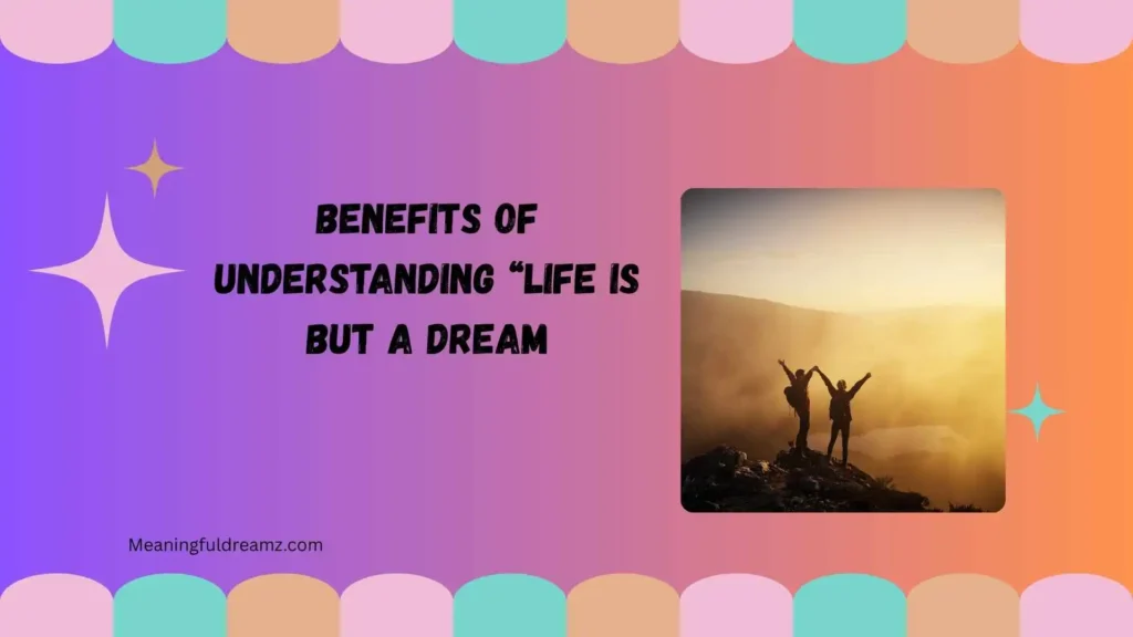 Benefits of Understanding “Life Is But a Dream