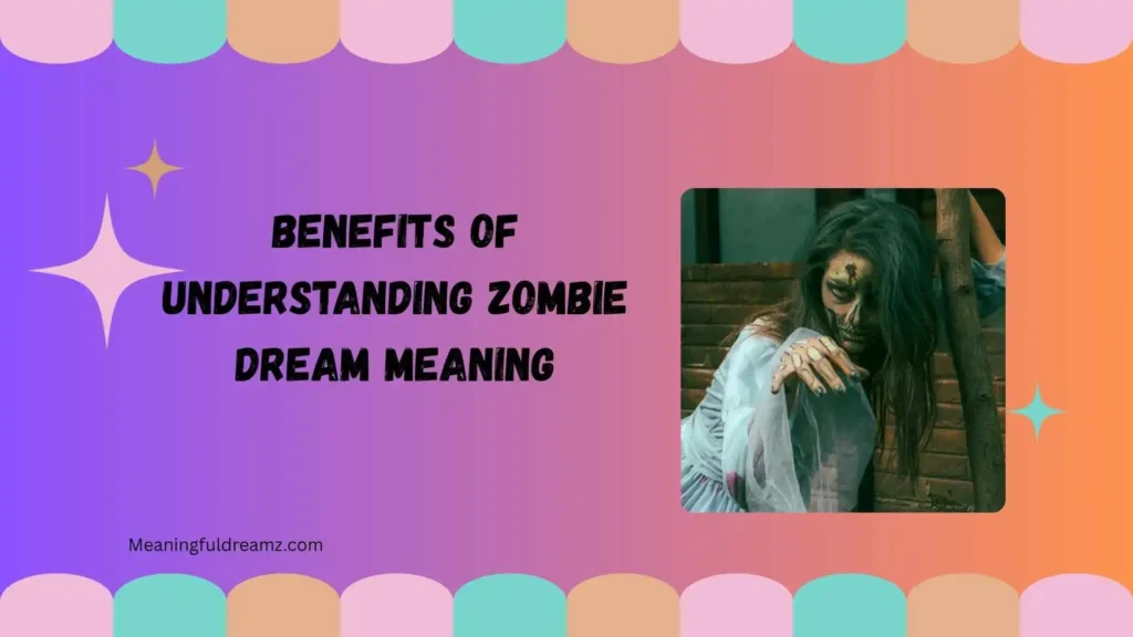 Benefits of Understanding Zombie Dream Meaning