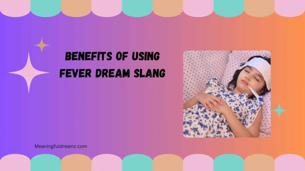 Benefits of Using Fever Dream Slang