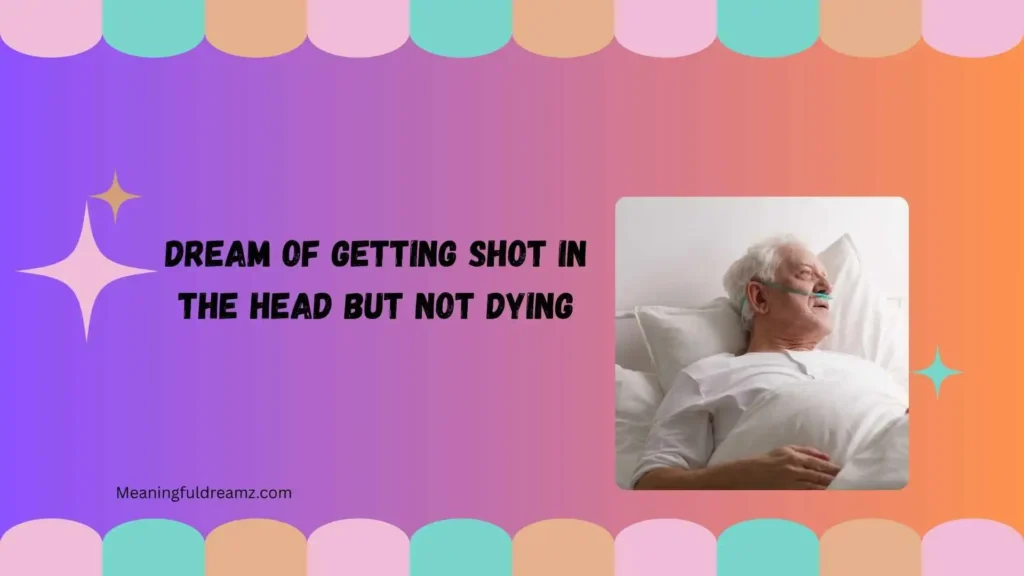 Dream of Getting Shot in the Head But Not Dying