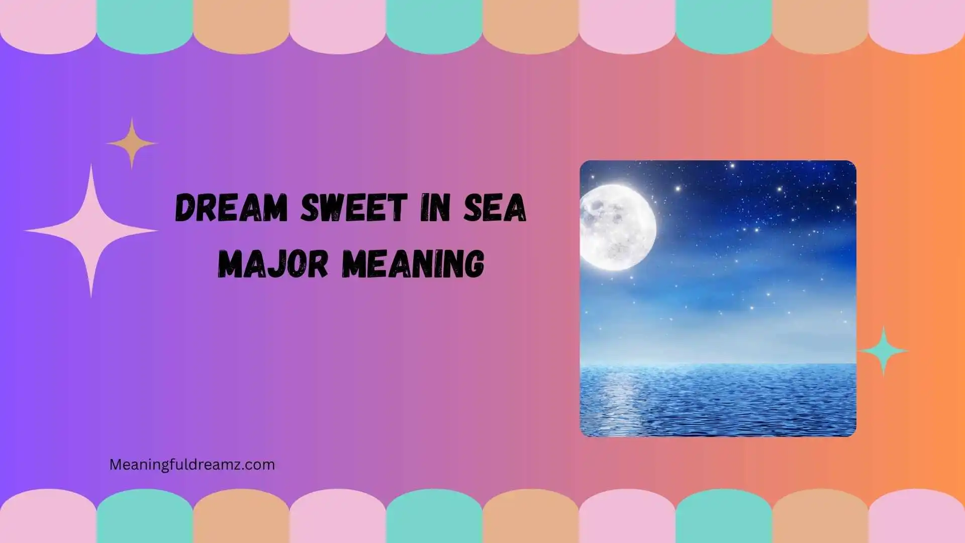 dream sweet in sea major meaning