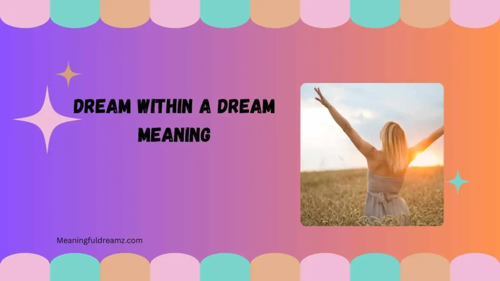 What Is Dream Within a Dream Meaning?