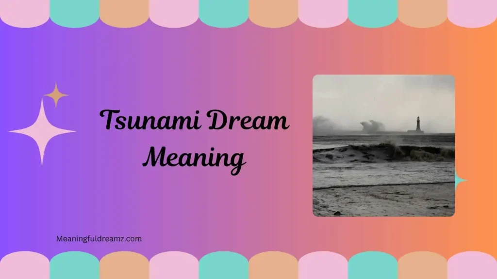 Dreaming of Tsunami Meaning (General Interpretation)