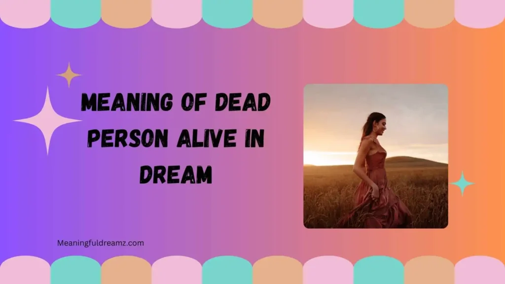 Meaning of Dead Person Alive in Dream
