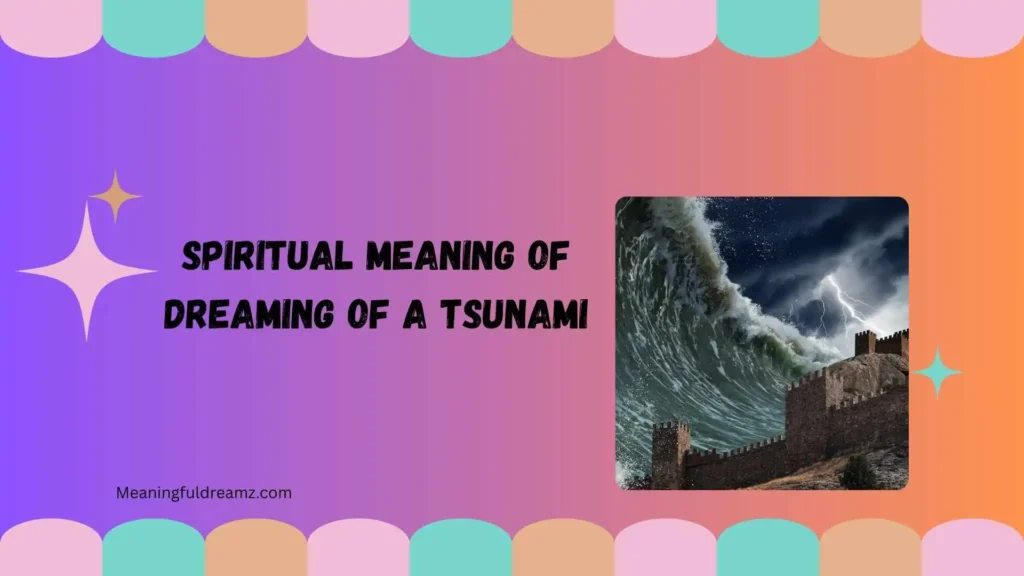 Spiritual Meaning of Dreaming of a Tsunami