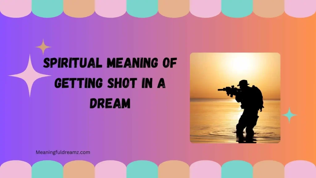 Spiritual Meaning of Getting Shot in a Dream