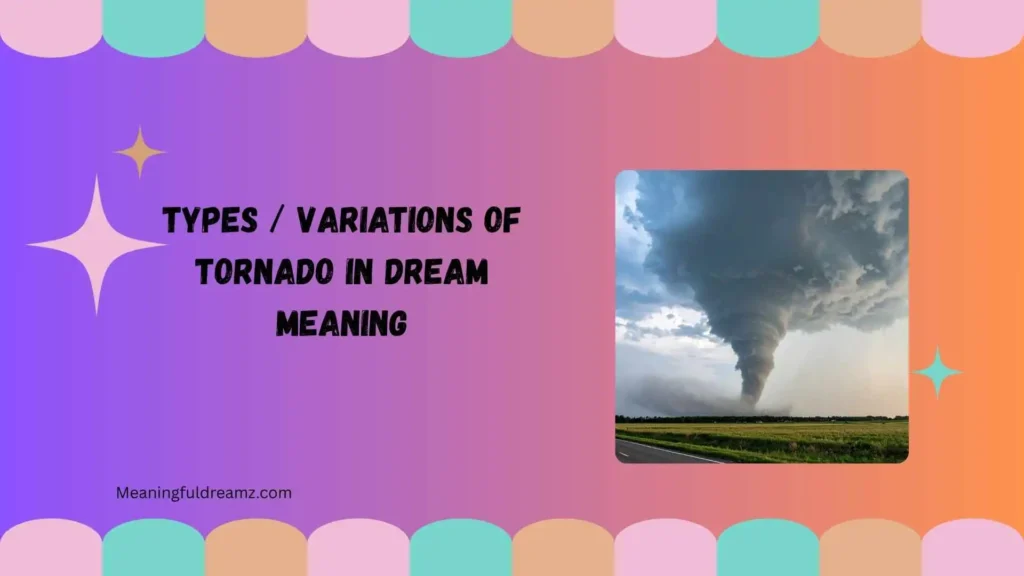Types Variations of Tornado in Dream Meaning
