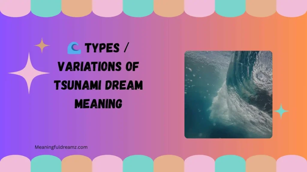 🌊 Types / Variations of Tsunami Dream Meaning