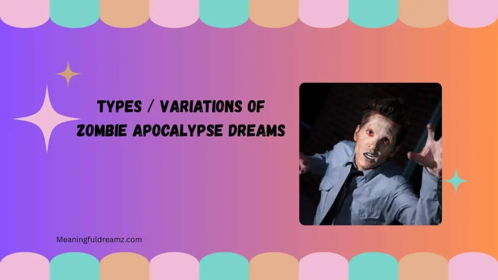 Types  Variations of Zombie Apocalypse Dreams