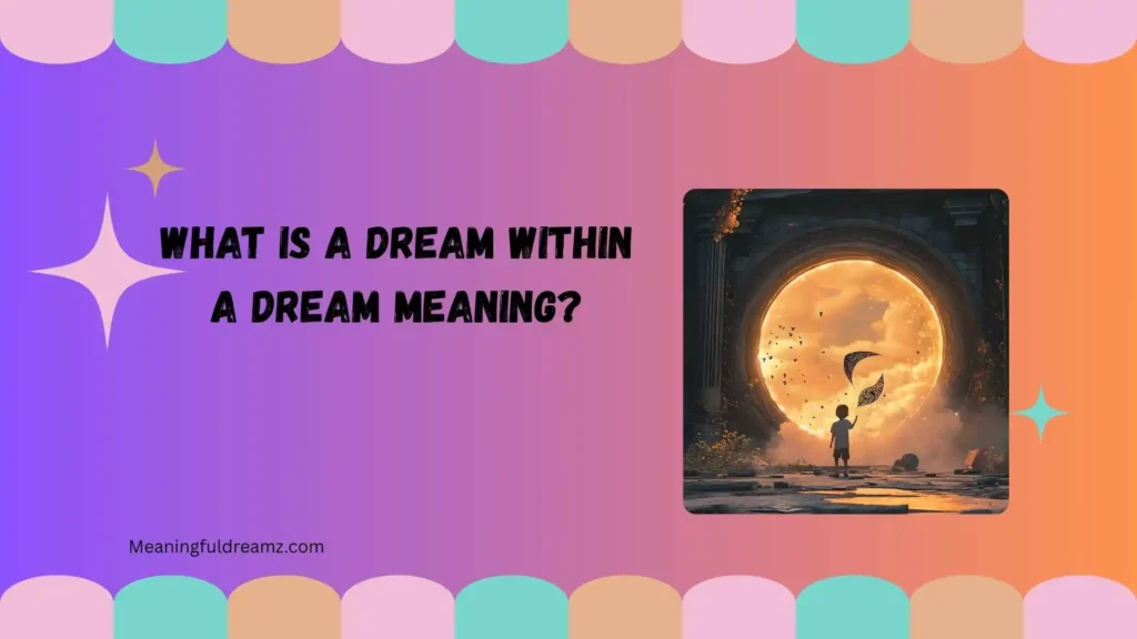 What Is a Dream Within a Dream Meaning?