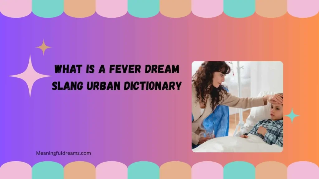 What is a fever dream slang Urban Dictionary