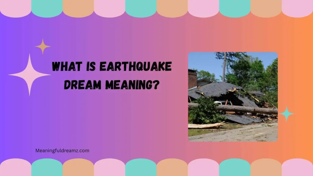 What Is Earthquake Dream Meaning?
