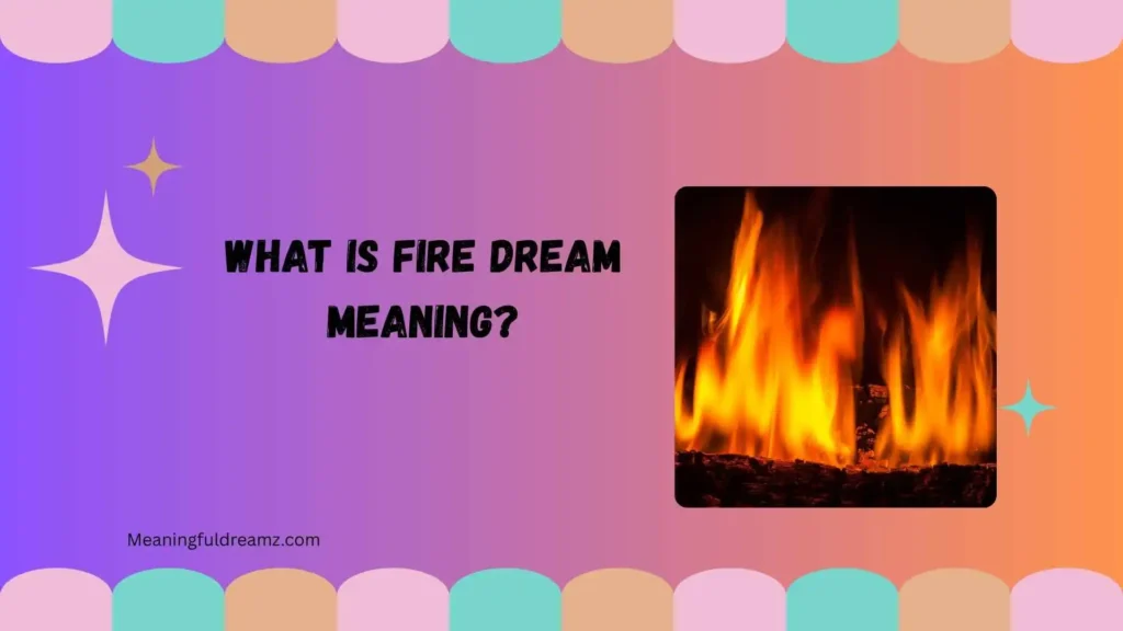 What Is Fire Dream Meaning