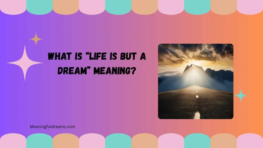What Is “Life Is But a Dream” Meaning