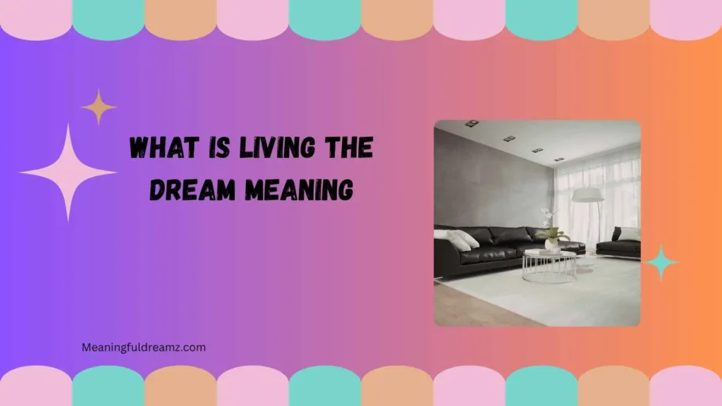 What Is Living the Dream Meaning