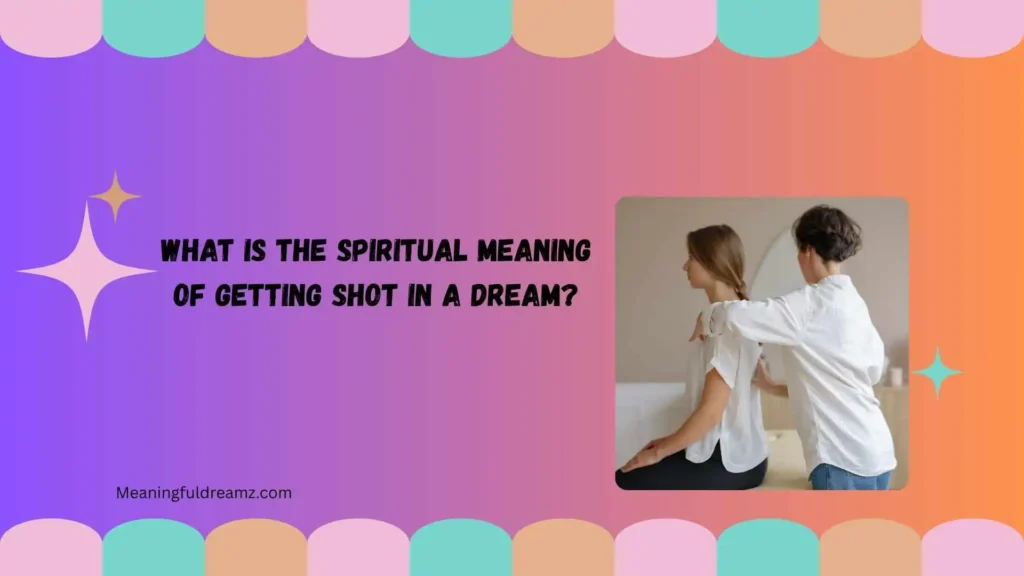 What Is the Spiritual Meaning of Getting Shot in a Dream?