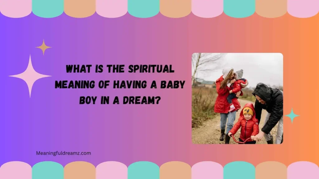What Is the Spiritual Meaning of Having a Baby Boy in a Dream?