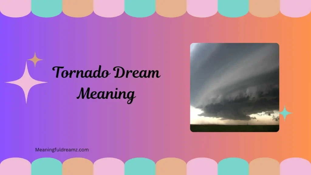 What Is Tornado Dream Meaning?