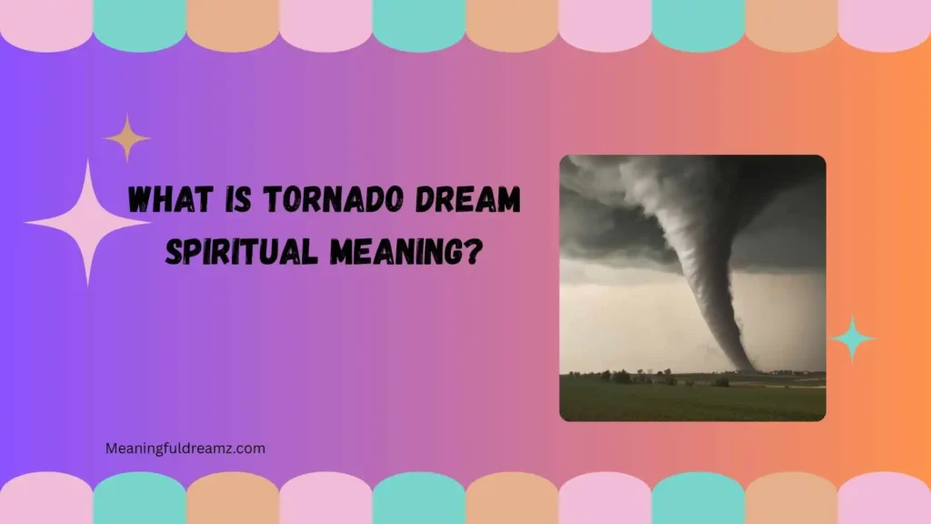 What Is Tornado Dream Spiritual Meaning?