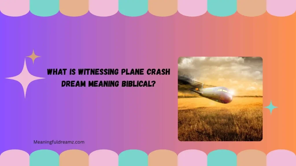 What Is Witnessing Plane Crash Dream Meaning Biblical?