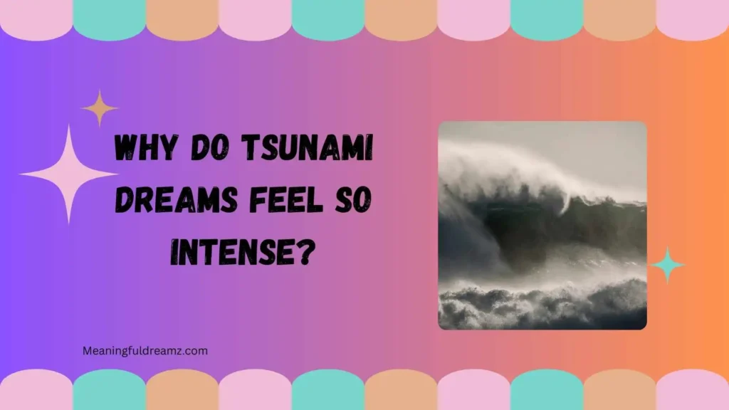 Why Do Tsunami Dreams Feel So Intense?