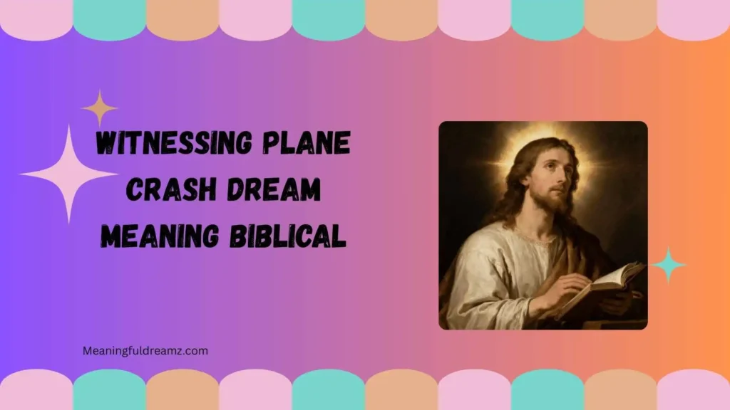 Witnessing Plane Crash Dream Meaning Biblical