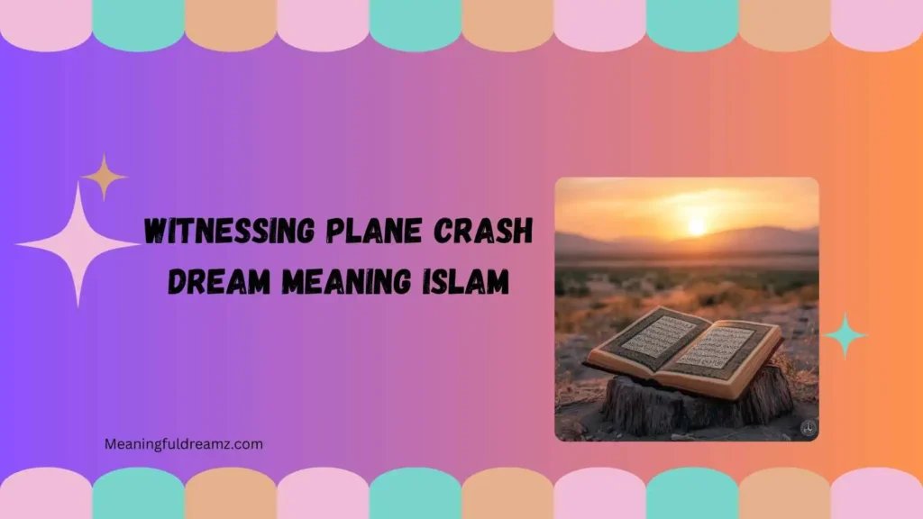Witnessing Plane Crash Dream Meaning Islam