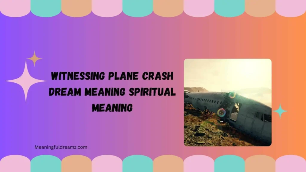 Witnessing Plane Crash Dream Meaning Spiritual Meaning