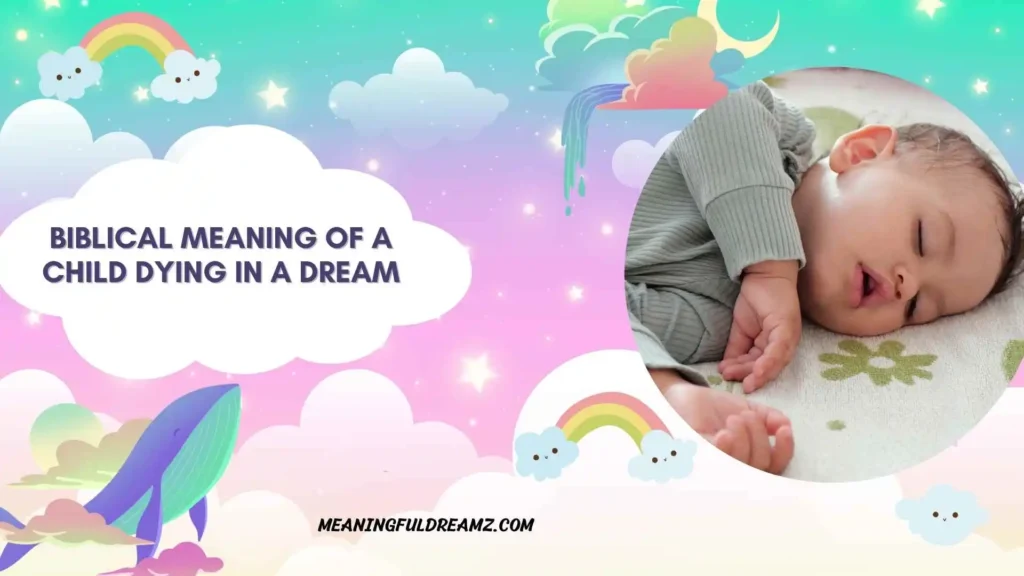 Biblical Meaning of a Child Dying in a Dream (Biblical Interpretation)