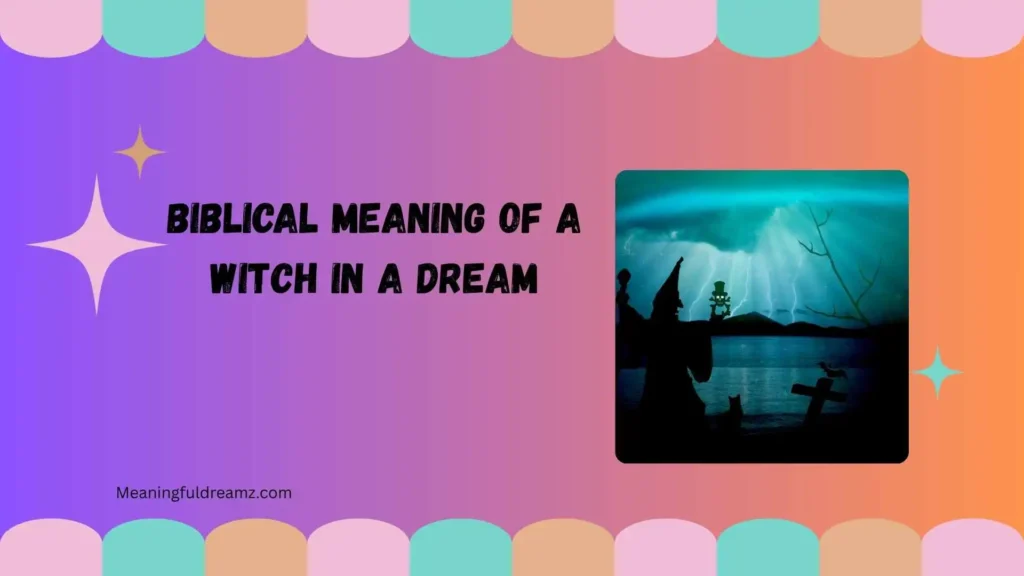 biblical meaning of a witch in a dream