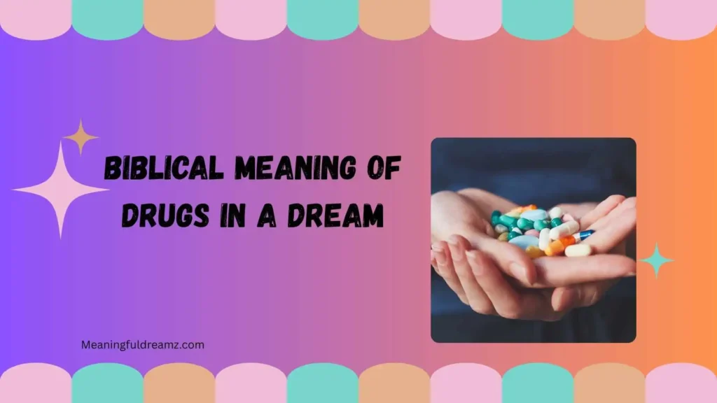 biblical meaning of drugs in a dream