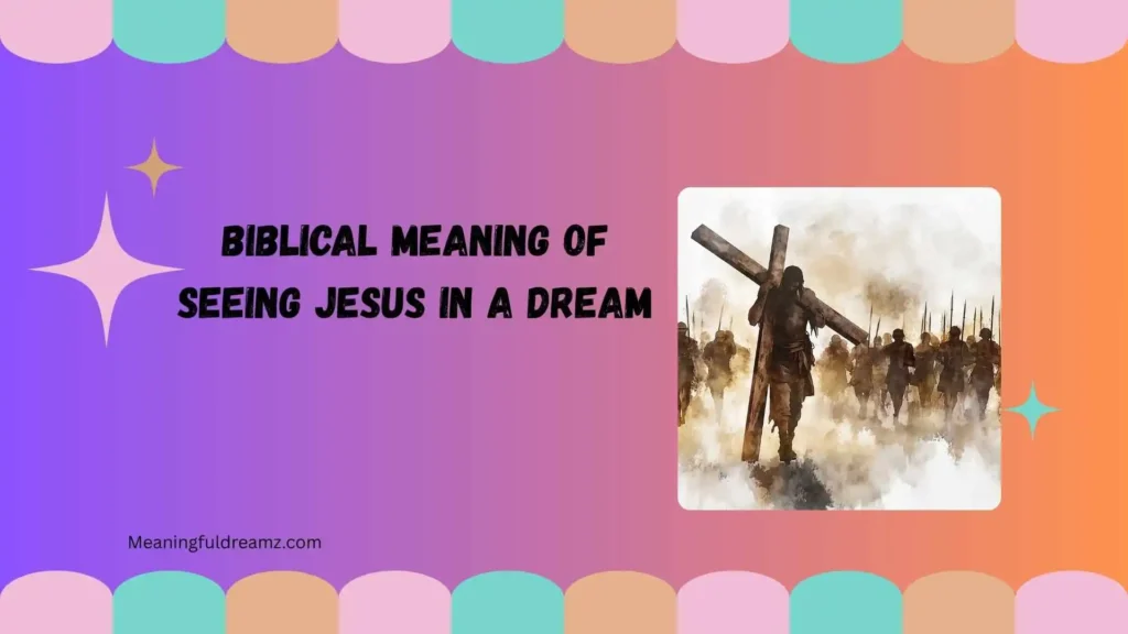 biblical meaning of seeing jesus in a dream