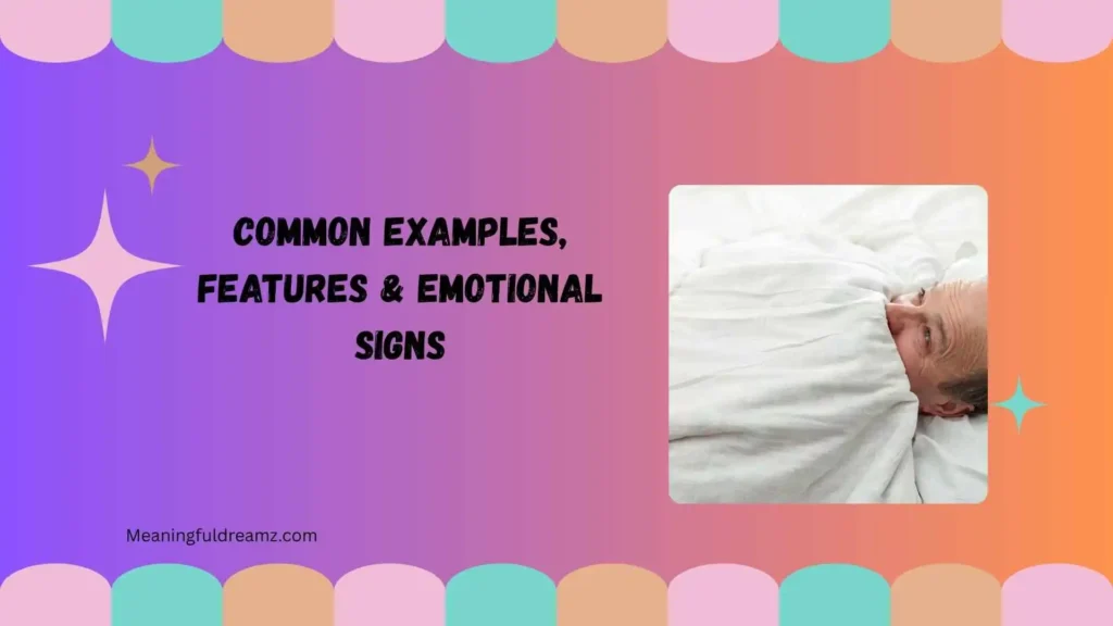 Common Examples, Features & Emotional Signs