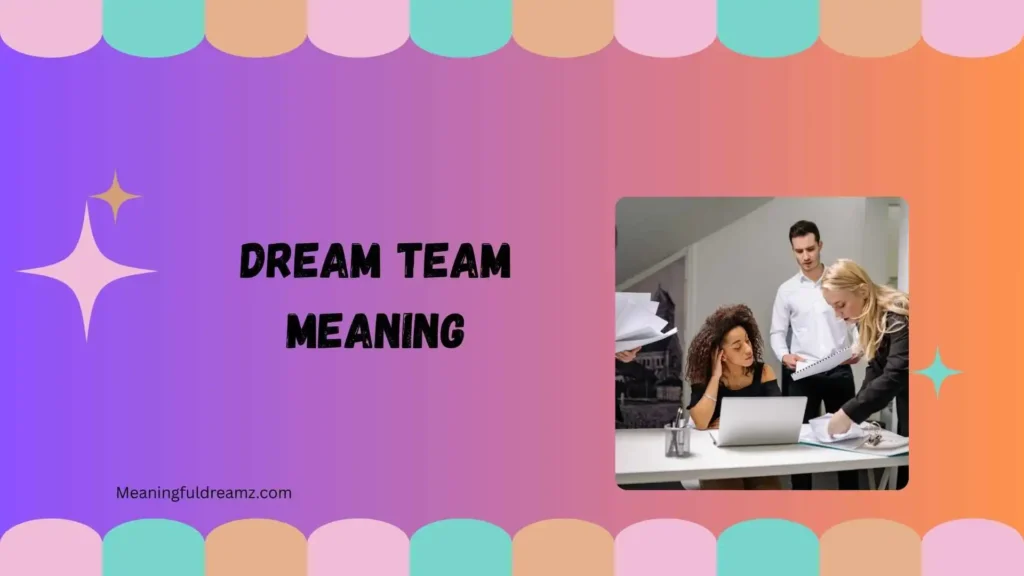 Common Features and Benefits of a Dream Team
