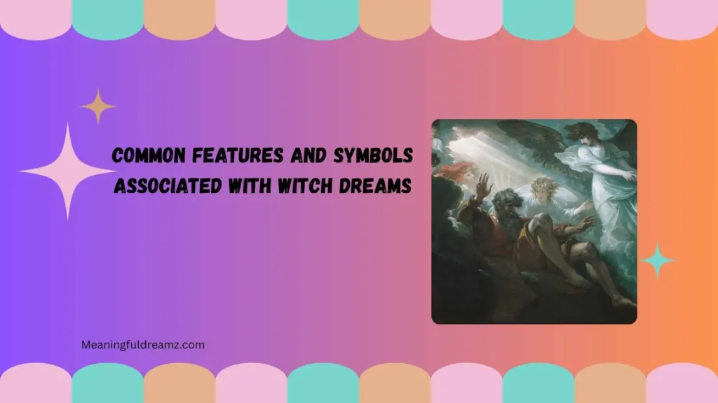 Common Features and Symbols Associated with Witch Dreams