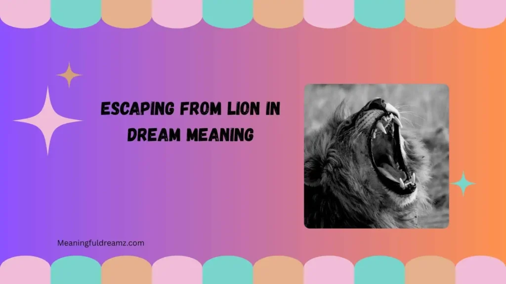 escaping from lion in dream meaning