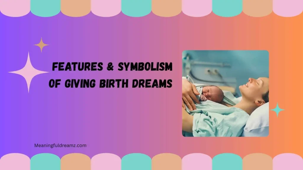  Features & Symbolism of Giving Birth Dreams