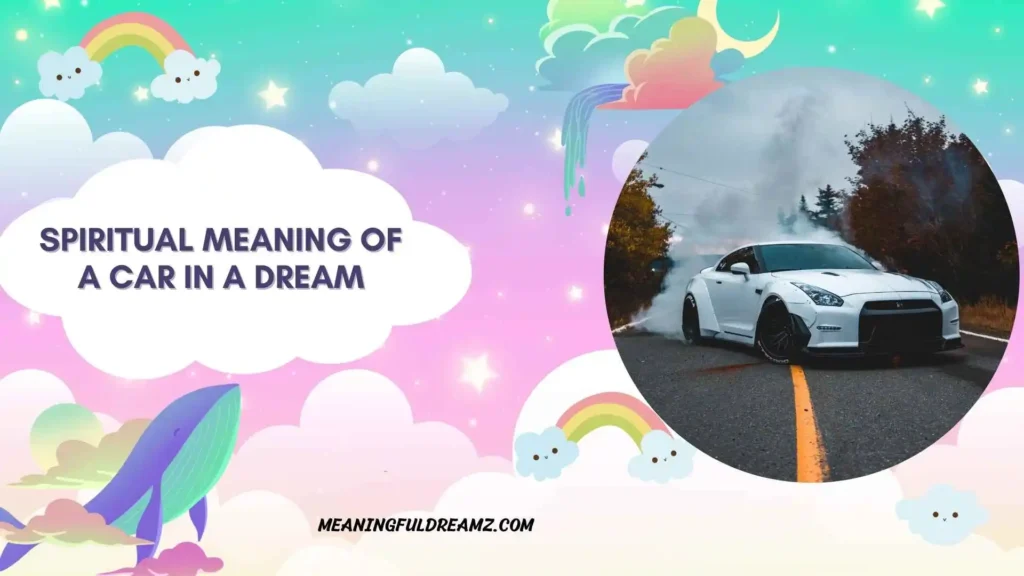 How to Understand and Apply the Spiritual Meaning of a Car in a Dream