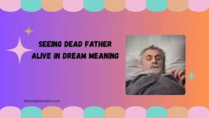 seeing dead father alive in dream meaning