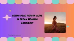 seeing dead person alive in dream meaning astrology