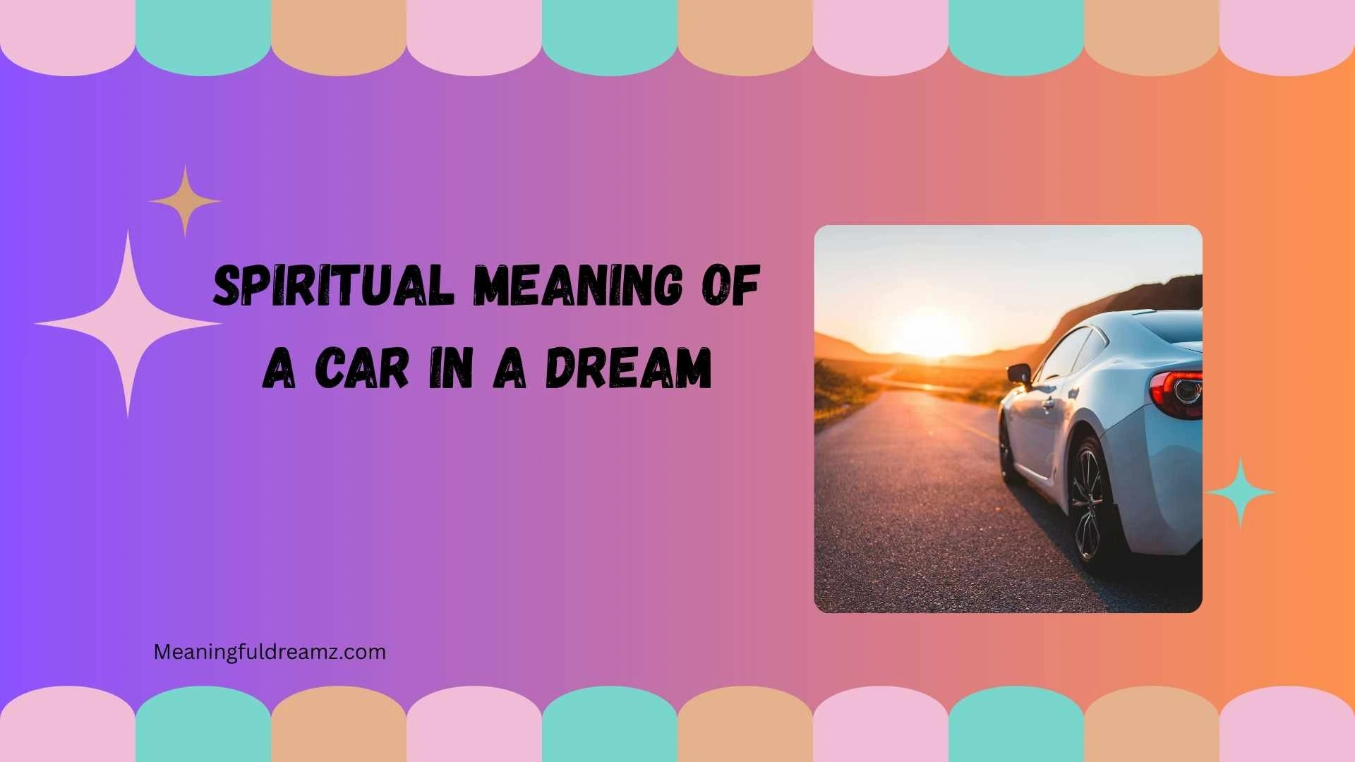 spiritual meaning of a car in a dream
