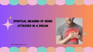 spiritual meaning of being attacked in a dream