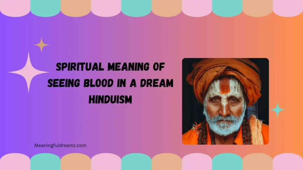 Spiritual Meaning of Seeing Blood in a Dream Hinduism