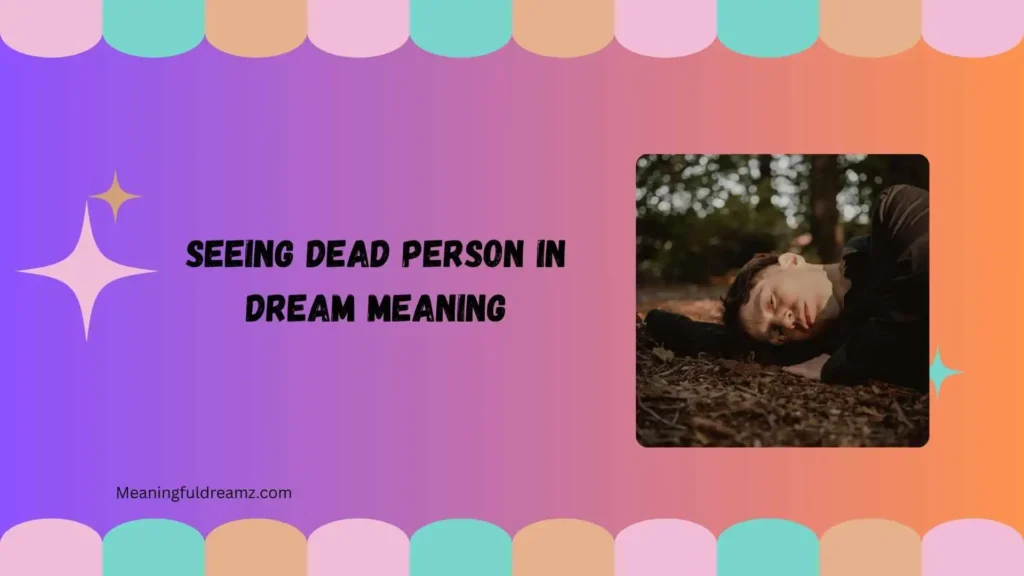 Tips & Best Practices When You See a Dead Person in a Dream