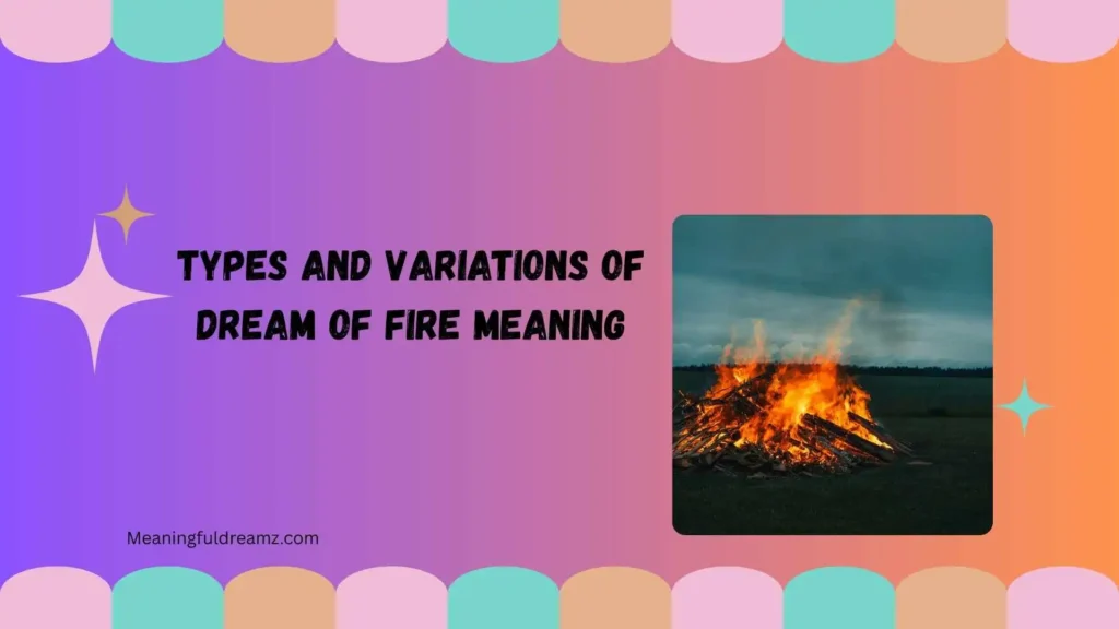 Types and Variations of Dream of Fire Meaning