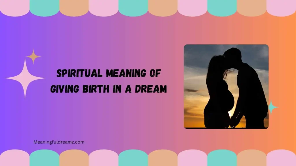 Types and Variations of Giving Birth in a Dream