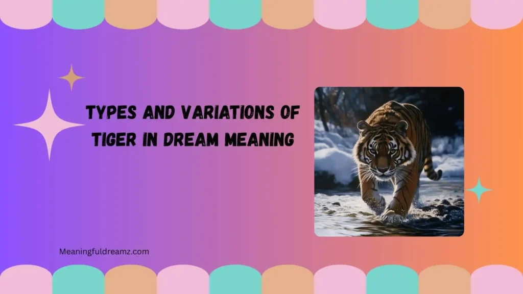 Types and Variations of Tiger in Dream Meaning