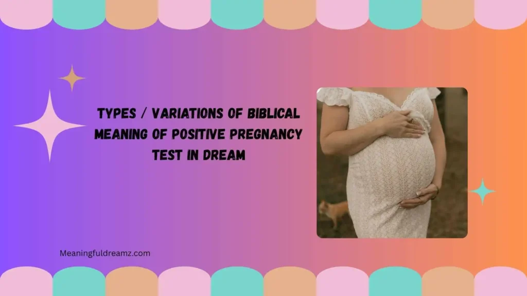 Types / Variations of Biblical Meaning of Positive Pregnancy Test in Dream