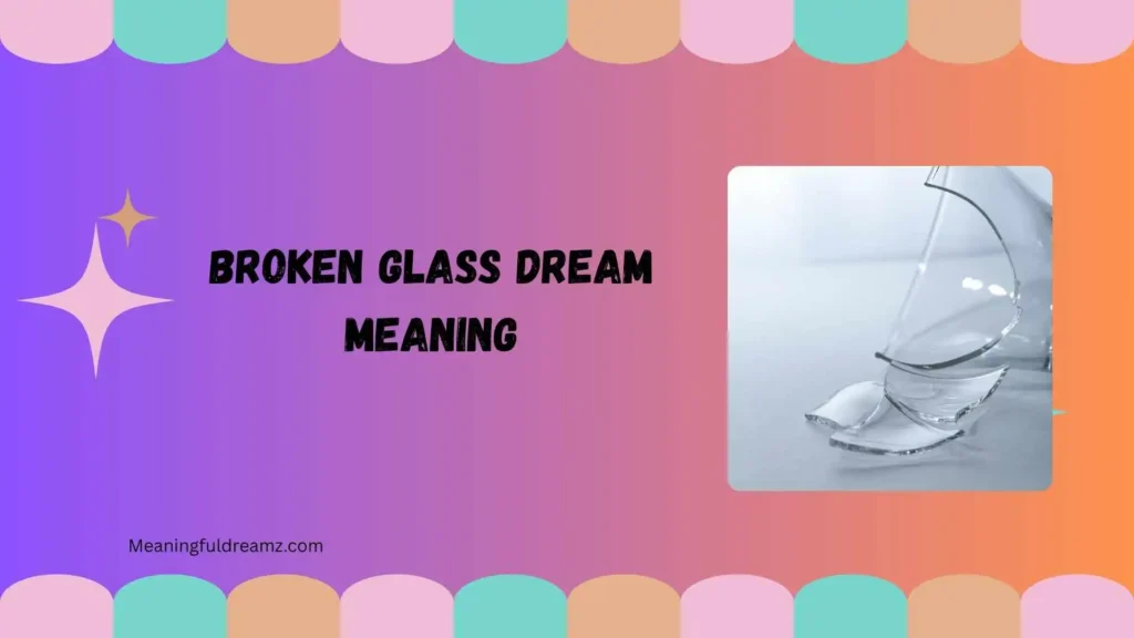Types / Variations of Broken Glass Dream Meaning